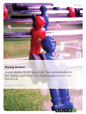 cover image of Social Media Marketing in der Sportartikelindustrie bei Adidas und Nike. Das Marketingpotential von Facebook